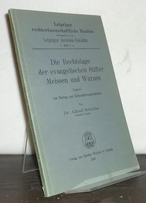 Bild des Verkufers fr Die Rechtslage der evangelischen Stifter Meissen und Wurzen zugleich ein Beitrag zur Reformationsgeschichte. [Von Alfred Schultze]. (= Leipziger rechtswissenschaftliche Studien, Heft 1). zum Verkauf von Antiquariat Kretzer