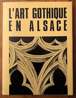 Imagen del vendedor de L'Art gothique en Alsace a la venta por Librairie des Possibles
