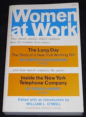 Bild des Verkufers fr Women at Work including The Long Day: The Story of a New York Working Girl by Dorothy Richardson & Inside the New York Telephone Company by Elinor Langer; Edited with an Introduction by William L. O'Neill zum Verkauf von Classic Books and Ephemera, IOBA