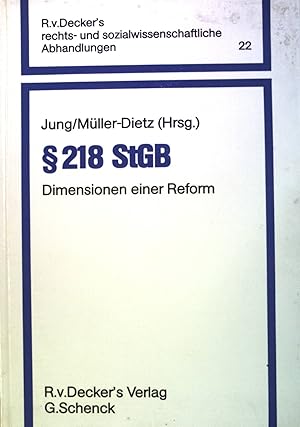 Seller image for 218 StGB : Dimensionen e. Reform. R. v. Deckers rechts- und sozialwissenschaftliche Abhandlungen ; Band. 22 for sale by books4less (Versandantiquariat Petra Gros GmbH & Co. KG)