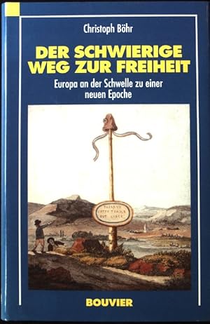 Seller image for Der schwierige Weg zur Freiheit : Europa an der Schwelle zu einer neuen Epoche. for sale by books4less (Versandantiquariat Petra Gros GmbH & Co. KG)