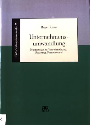 Seller image for Unternehmensumwandlung : Mustertexte zu Verschmelzung, Spaltung, Formwechsel. RWS-Vertragskommentar ; Bd. 2 for sale by books4less (Versandantiquariat Petra Gros GmbH & Co. KG)