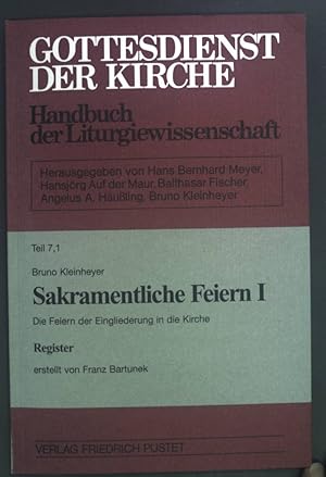 Bild des Verkufers fr Sakramentliche Feier I. Die Feiern der Eingliederung in die Kirche. Register erstellt von Franz Bartunek. Gottesdienst der Kirche : Handbuch d. Liturgiewiss. Register zu Teil 7,1. zum Verkauf von books4less (Versandantiquariat Petra Gros GmbH & Co. KG)