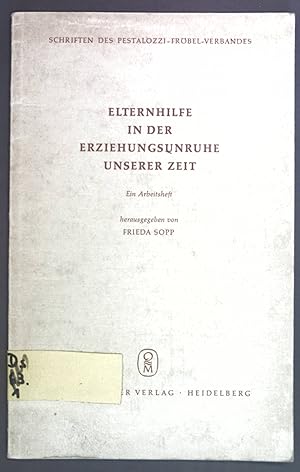 Seller image for Elternhilfe in der Erziehungsunruhe unserer Zeit. Ein Arbeitsheft. Schriften des Pestalozzi-Frbel-Verbandes. for sale by books4less (Versandantiquariat Petra Gros GmbH & Co. KG)