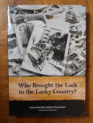 Seller image for WHO BROUGHT THE LUCK TO THE LUCKY COUNTRY?: Great Australian Migrant Businesses for sale by Uncle Peter's Books