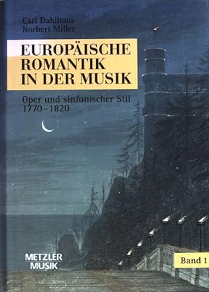 Bild des Verkufers fr Europische Romantik in der Musik: BAND 1: Oper und symphonischer Stil 1770 - 1820. zum Verkauf von books4less (Versandantiquariat Petra Gros GmbH & Co. KG)