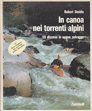 Seller image for In canoa nei torrenti alpini. 50 discese in acque selvagge. for sale by librisaggi