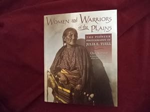 Seller image for Women and Warriors of the Plains. The Pioneer Photography of Julia E. Tuell. for sale by BookMine