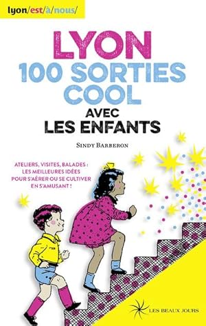 Image du vendeur pour Lyon ; 100 sorties cool avec les enfants (dition 2016) mis en vente par Chapitre.com : livres et presse ancienne