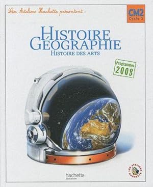 ATELIERS HACHETTE - histoire-géographie - CM2 - livre élève (édition 2011)