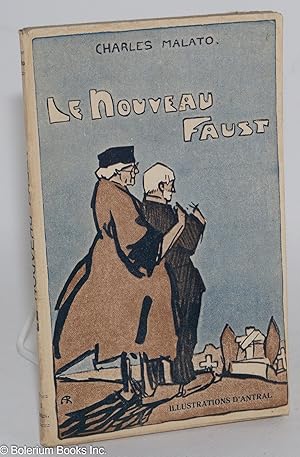 Le Nouveau Faust, drame philosophico-fantaisiste en 4 actes. Illustrations d'Antral