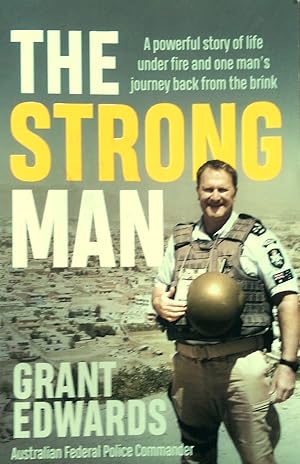 The Strong Man: A Powerful Story of Life Under Fire and One Man's Journey Back From the Brink.