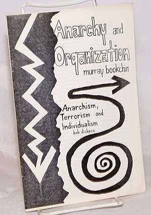 Imagen del vendedor de Anarchy and organization; a letter to the left by Murray Bookchin [with] Anarchism, terrorism and individualism by Bob Dickens a la venta por Bolerium Books Inc.
