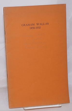 Seller image for Graham Wallas, 1858-1932; Addresses given at the London School of Economics and Political Science, October 19th, 1932* for sale by Bolerium Books Inc.