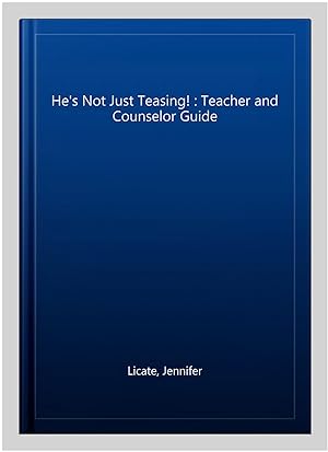 Imagen del vendedor de He's Not Just Teasing! Teacher and Counselor Guide : Teacher and Counselor Guide a la venta por GreatBookPrices