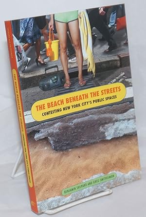 Seller image for The beach beneath the streets, contesting New York City's public spaces for sale by Bolerium Books Inc.