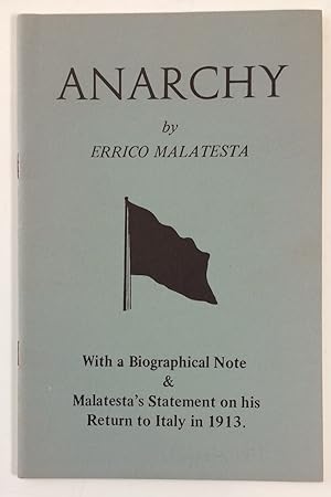 Immagine del venditore per Anarchy. With a biographical note & a new appendix containing Malatesta's statement on his return to Italy in 1913. [sub-title from cover] venduto da Bolerium Books Inc.