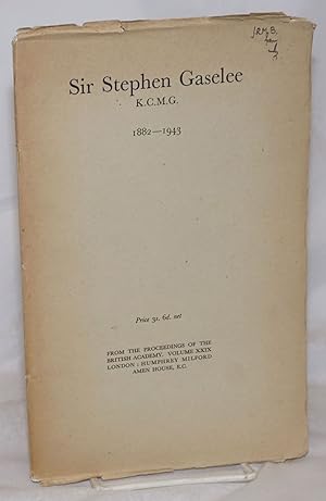 Seller image for Sir Stephen Gaselee K.C.M.G. 1882-1943. From the Proceedings of the British Academy. Volume XXIX for sale by Bolerium Books Inc.