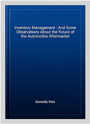 Seller image for Inventory Management : And Some Observations About the Future of the Automotive Aftermarket for sale by GreatBookPrices