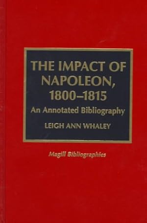 Image du vendeur pour Impact of Napoleon, 1800-1815 : An Annotated Bibliography mis en vente par GreatBookPrices