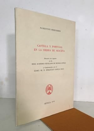 Imagen del vendedor de CASTILLA Y PORTUGAL EN LA SIERRA DE ARACENA .Discurso De Ingreso En La Real Academia Sevillana De Buenas Letras y Contestacion Por El Excelentisimo Sr. D. Sebastian Garcia Diaz . a la venta por Librera Torres-Espinosa