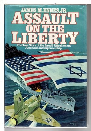 Seller image for ASSAULT ON THE LIBERTY: The True Story of the Israeli Attack on an American Intelligence Ship. for sale by Bookfever, IOBA  (Volk & Iiams)