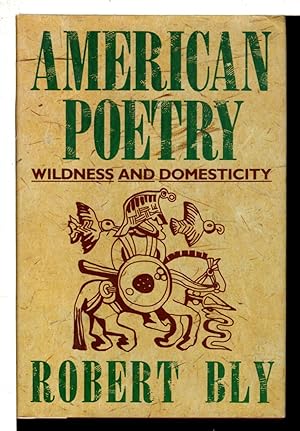 AMERICAN POETRY: Wildness and Domesticity.
