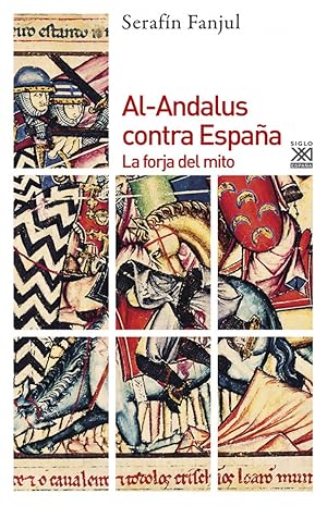 Al-Andalus contra España La forja del mito