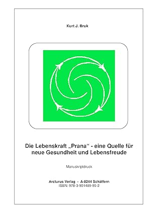 Seller image for Die Lebenskraft Prana - eine Quelle fr neue Gesundheit und Lebensfreude for sale by Arcturus Verlag, Kurt J. Bruk