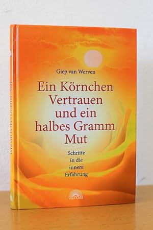 Seller image for Ein Krnchen Vertrauen und ein halbes Gramm Mut. Schritte in die innere Erfahrung for sale by AMSELBEIN - Antiquariat und Neubuch