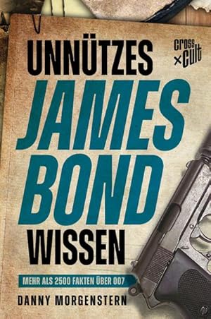 Bild des Verkufers fr Unntzes James Bond Wissen : Mehr als 2500 Fakten ber 007 zum Verkauf von AHA-BUCH GmbH