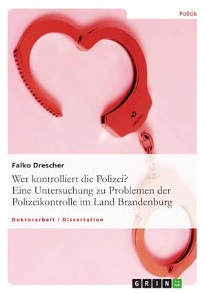 Immagine del venditore per Wer kontrolliert die Polizei? Eine Untersuchung zu Problemen der Polizeikontrolle im Land Brandenburg venduto da AHA-BUCH GmbH