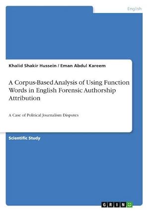 Imagen del vendedor de A Corpus-Based Analysis of Using Function Words in English Forensic Authorship Attribution : A Case of Political Journalism Disputes a la venta por AHA-BUCH GmbH