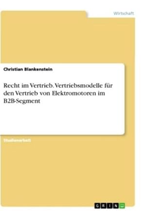 Bild des Verkufers fr Recht im Vertrieb. Vertriebsmodelle fr den Vertrieb von Elektromotoren im B2B-Segment zum Verkauf von AHA-BUCH GmbH