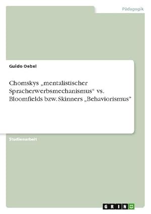 Seller image for Chomskys mentalistischer Spracherwerbsmechanismus vs. Bloomfields bzw. Skinners Behaviorismus for sale by AHA-BUCH GmbH