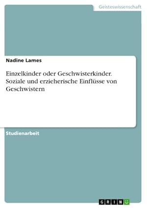 Bild des Verkufers fr Einzelkinder oder Geschwisterkinder. Soziale und erzieherische Einflsse von Geschwistern zum Verkauf von AHA-BUCH GmbH