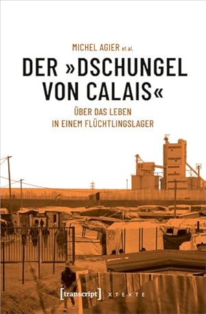 Bild des Verkufers fr Der Dschungel von Calais ber das Leben in einem Flchtlingslager zum Verkauf von Bunt Buchhandlung GmbH