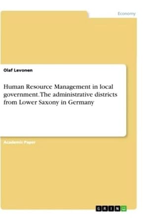 Image du vendeur pour Human Resource Management in local government. The administrative districts from Lower Saxony in Germany mis en vente par AHA-BUCH GmbH