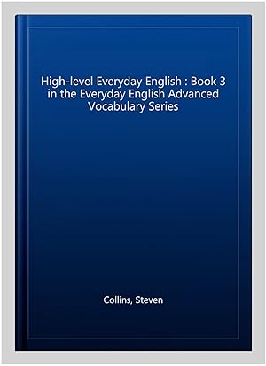 Immagine del venditore per High-level Everyday English : Book 3 in the Everyday English Advanced Vocabulary Series venduto da GreatBookPrices