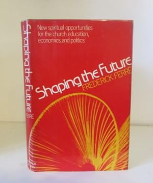 Seller image for Shaping the Future : Resources for the Post-Modern World for sale by BRIMSTONES