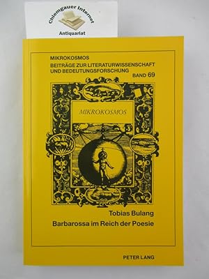 Imagen del vendedor de Barbarossa im Reich der Poesie : Verhandlungen von Kunst und Historismus bei Arnim, Grabbe, Stifter und auf dem Kyffhuser. Mikrokosmos ; Band 69 a la venta por Chiemgauer Internet Antiquariat GbR