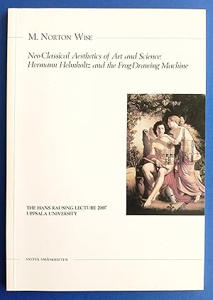 Seller image for Neo-Classical Aesthetics of Art and Science: Hermann Helmholtz and the Frog-Drawing Machine for sale by Hodmandod Books