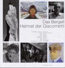 Das Bergell : Heimat der Giacometti. mit Beitr. von Bruno Giacometti . Hrsg. von Ernst Scheidegger.