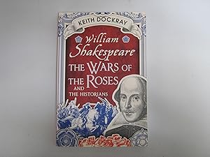 William Shakespeare. The Wars of the Roses and the Historians