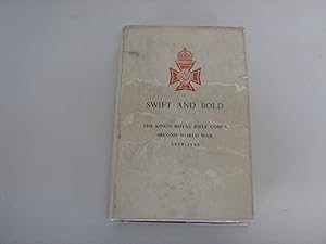 Swift And Bold. The King's Royal Rifle Corps Second World War 1939-1945