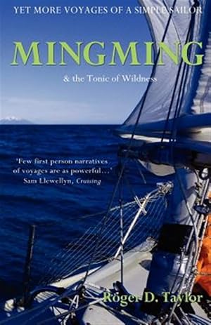 Immagine del venditore per Mingming & the Tonic of Wildness : Yet More Voyages of a Simple Sailor venduto da GreatBookPrices