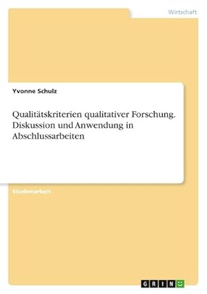 Immagine del venditore per Qualittskriterien qualitativer Forschung. Diskussion und Anwendung in Abschlussarbeiten venduto da AHA-BUCH GmbH