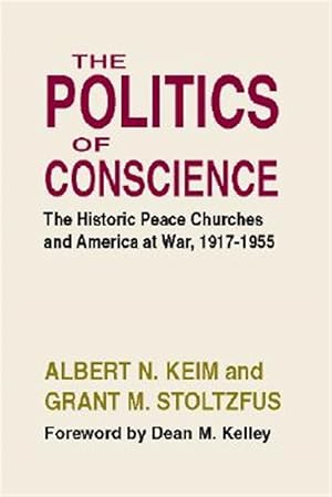 Immagine del venditore per Politics of Conscience : The Historic Peace Churches and America at War, 1917-1955 venduto da GreatBookPrices