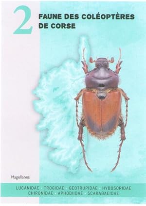 Image du vendeur pour Faune des Coloptres de Corse 2: Lucanidae, Trogidae, Geotrupidae, Hybosoridae, Chironidae, Aphodiidae, Scarabaeidae mis en vente par PEMBERLEY NATURAL HISTORY BOOKS BA, ABA