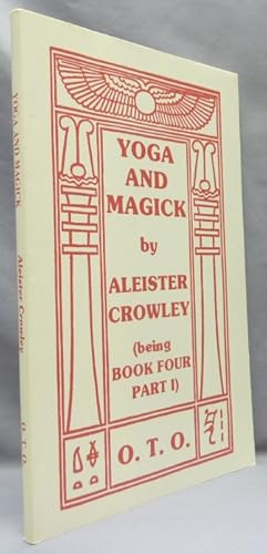 Yoga and Magick. Being Book Four Commented Part 1 Being The Oriflamme Volume VI No. 1.